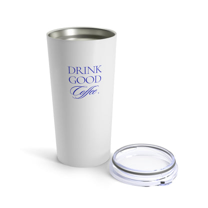 Drink Good Coffee Tumbler