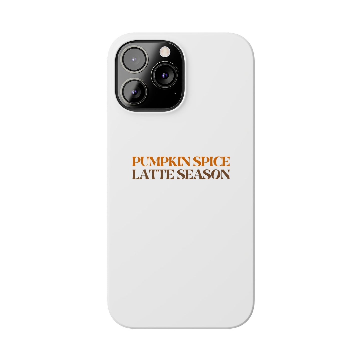 Pumpkin Spice Latte Season Slim Phone Case