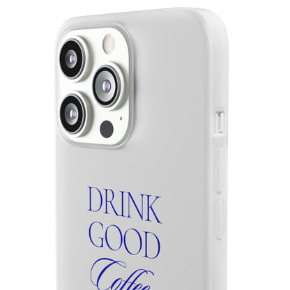 Drink Good Coffee Flexi Case