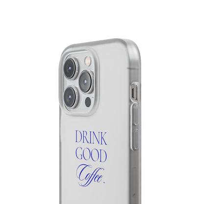 Drink Good Coffee Flexi Case