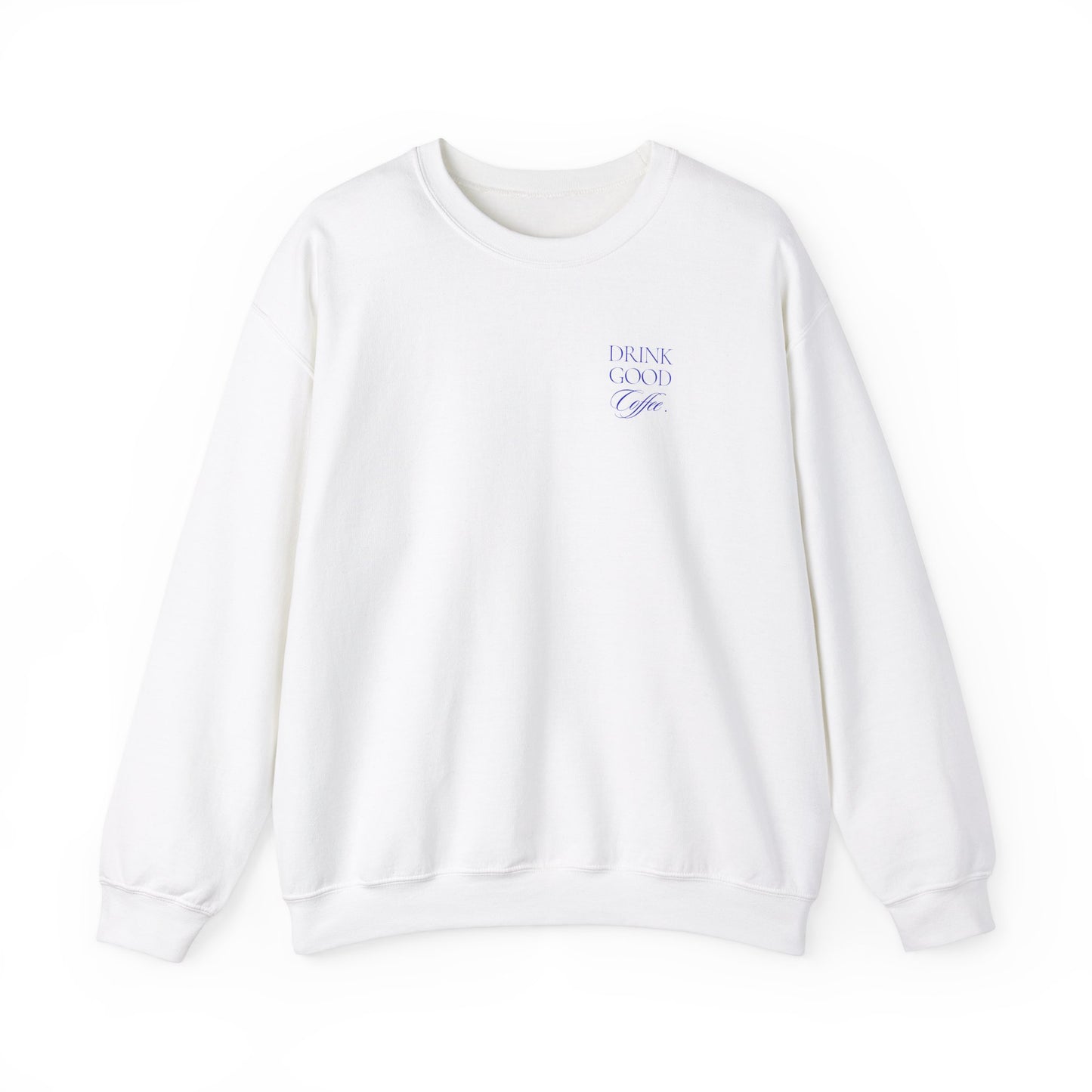 Embroidered Drink Good Coffee Crewneck