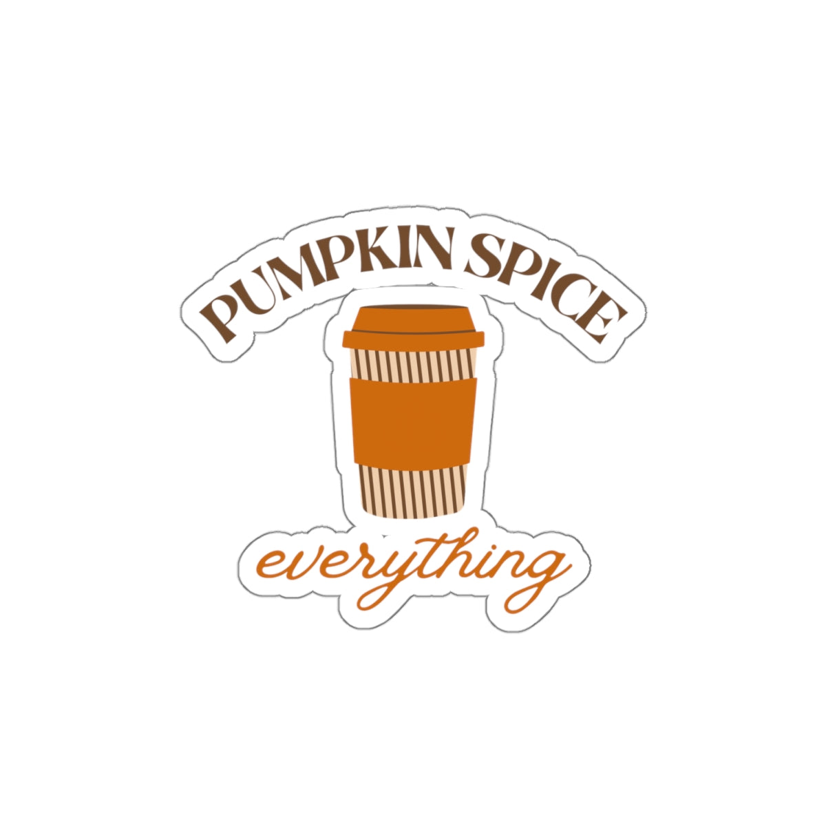 Pumpkin Spice Everything Sticker