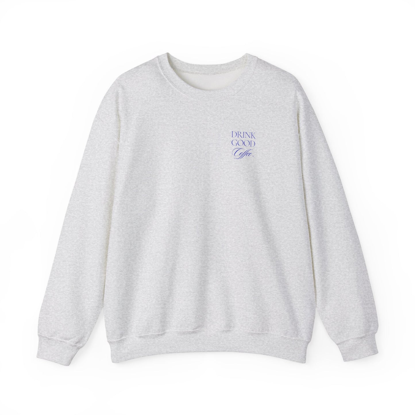 Embroidered Drink Good Coffee Crewneck