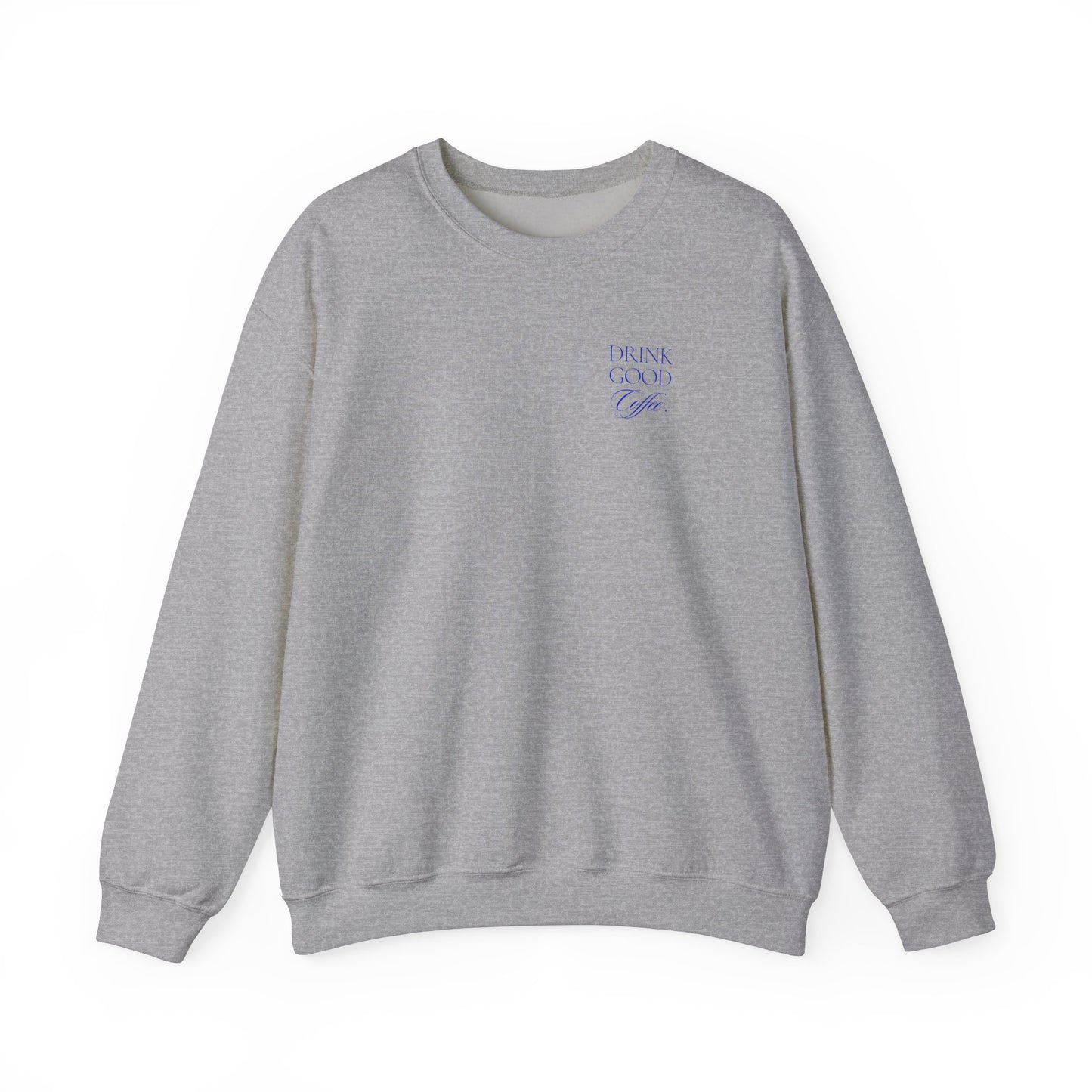 Embroidered Drink Good Coffee Crewneck