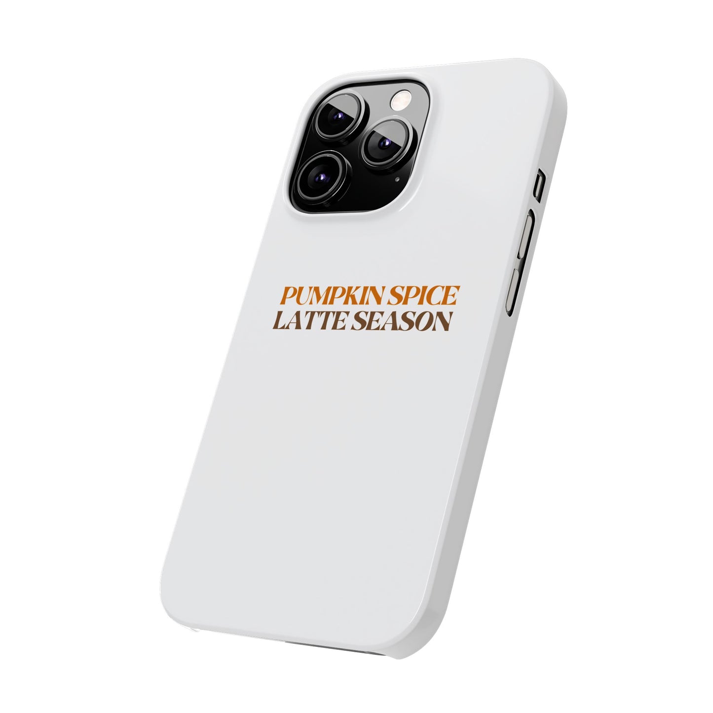 Pumpkin Spice Latte Season Slim Phone Case