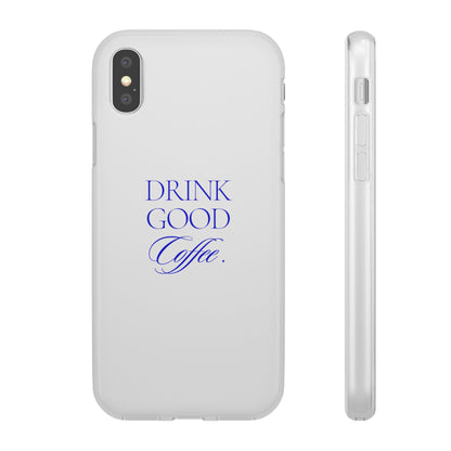 Drink Good Coffee Flexi Case