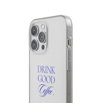 Drink Good Coffee Flexi Case