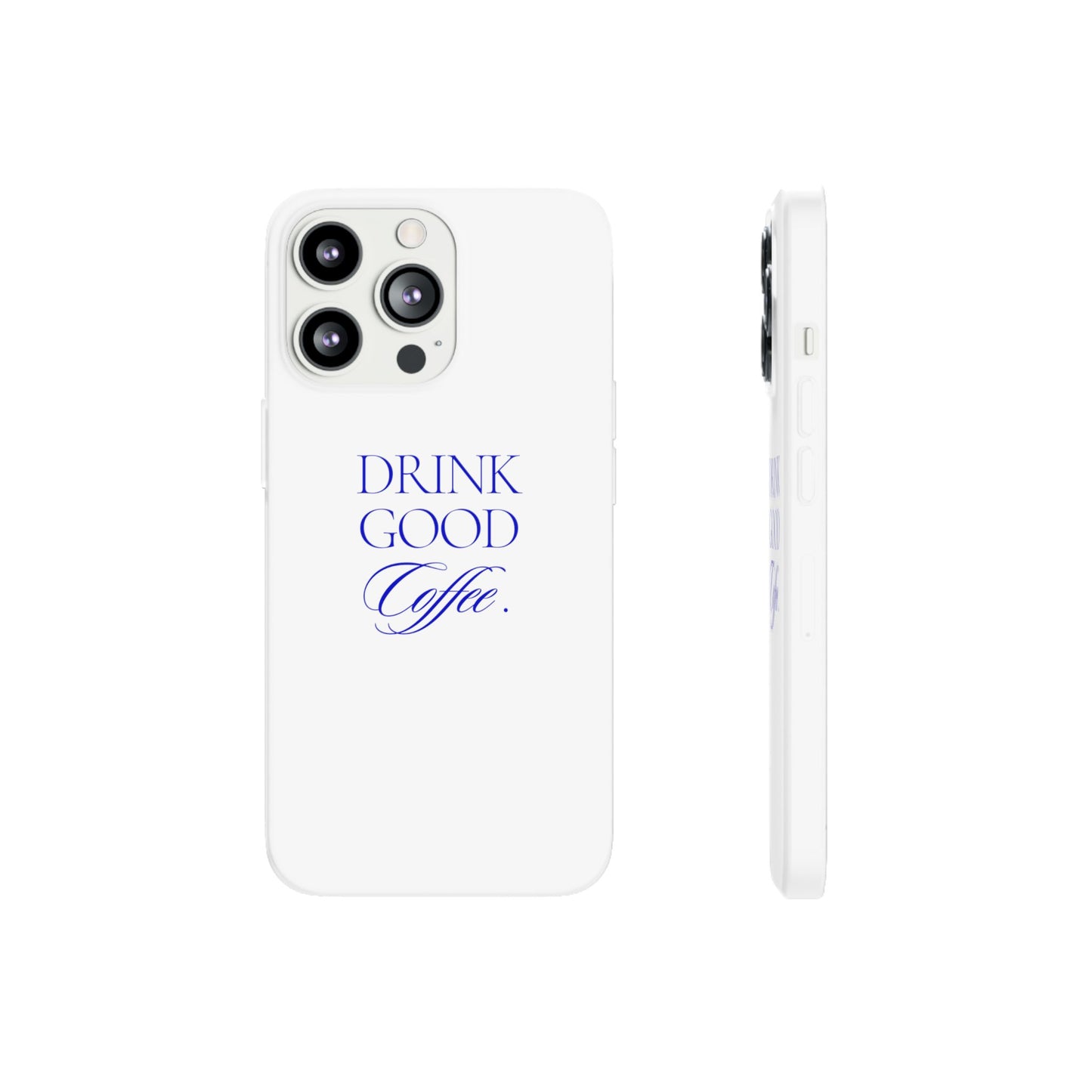 Drink Good Coffee Flexi Case