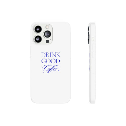 Drink Good Coffee Flexi Case