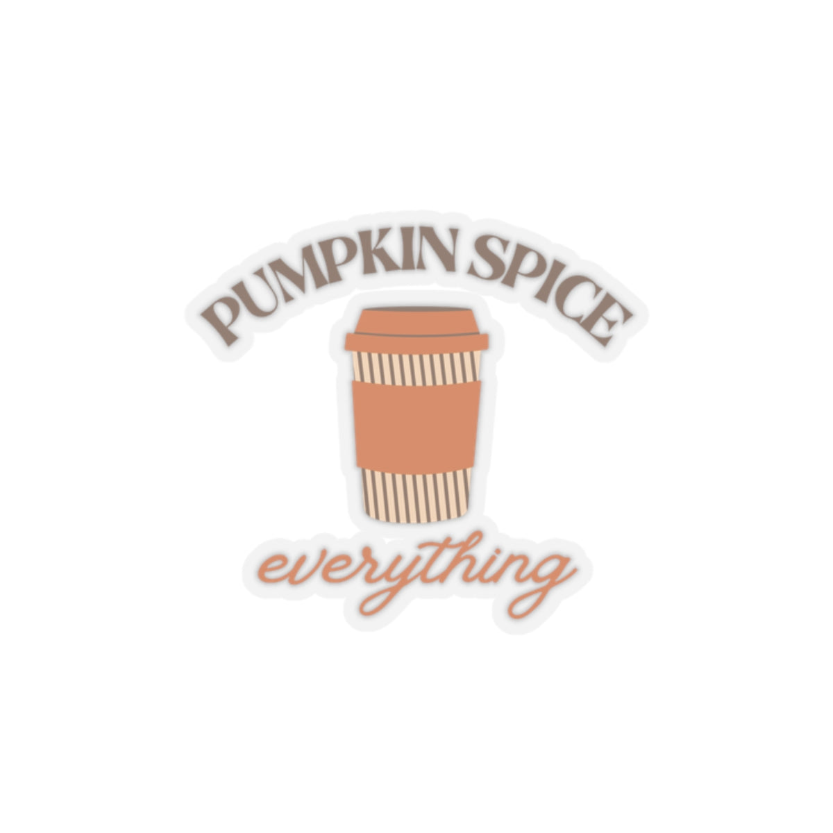 Pumpkin Spice Everything Sticker