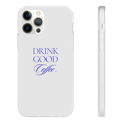 Drink Good Coffee Flexi Case