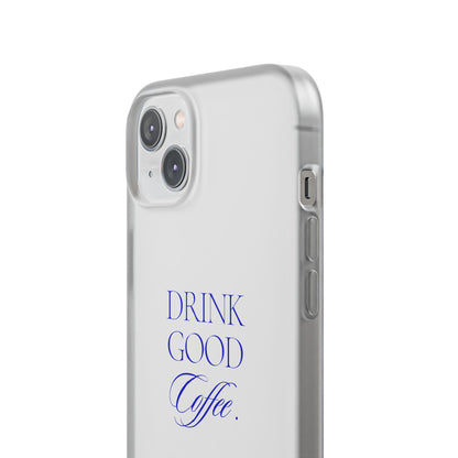 Drink Good Coffee Flexi Case