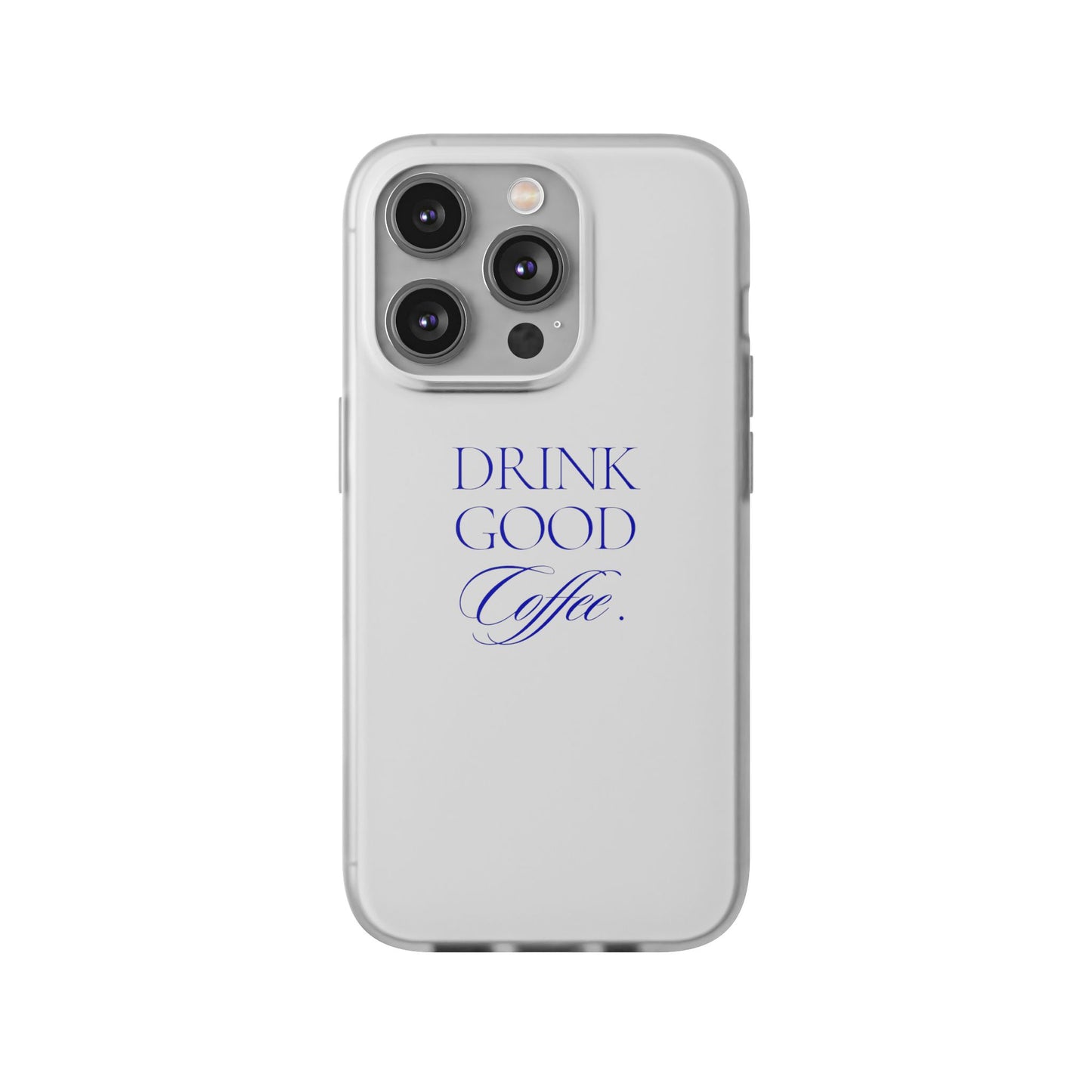 Drink Good Coffee Flexi Case