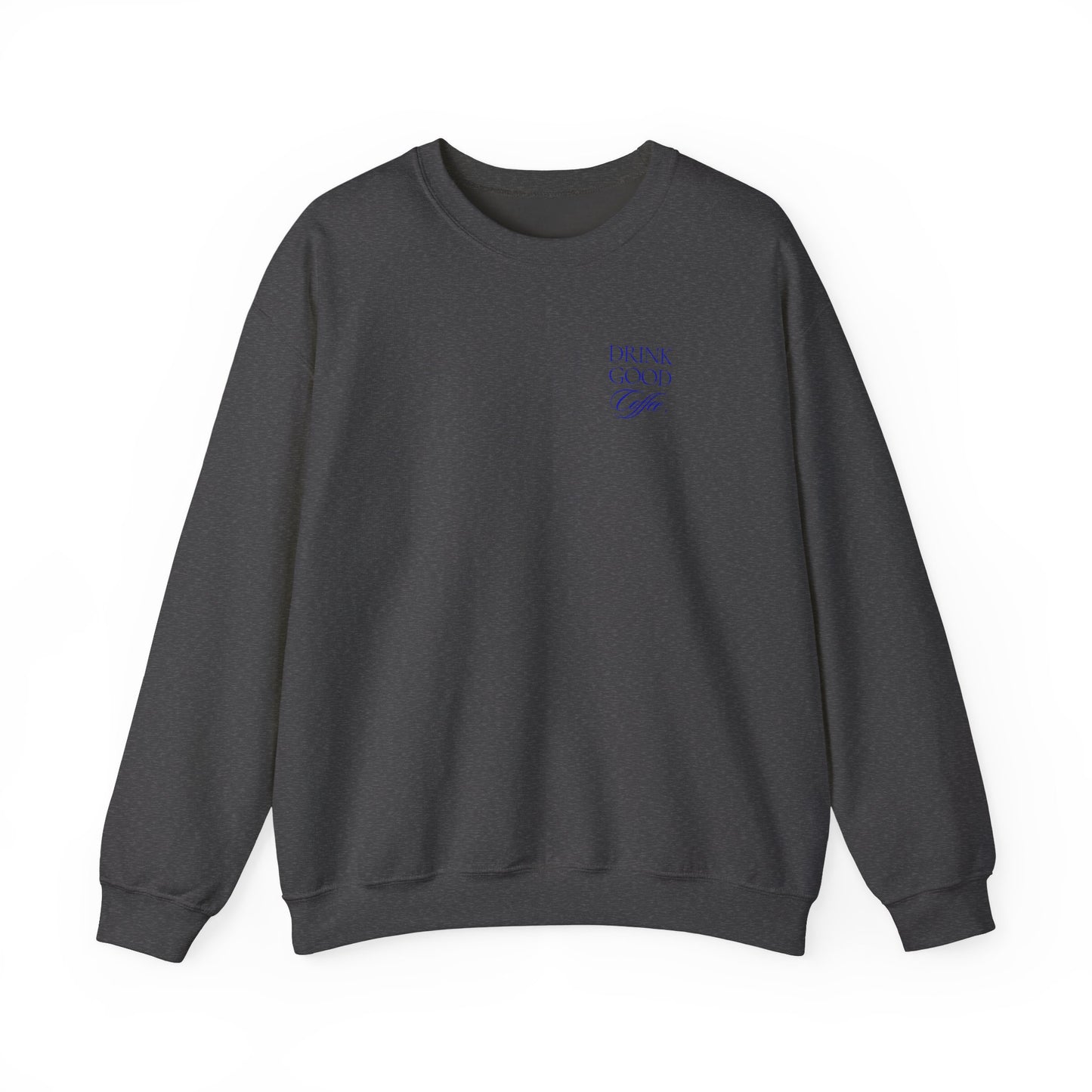 Embroidered Drink Good Coffee Crewneck