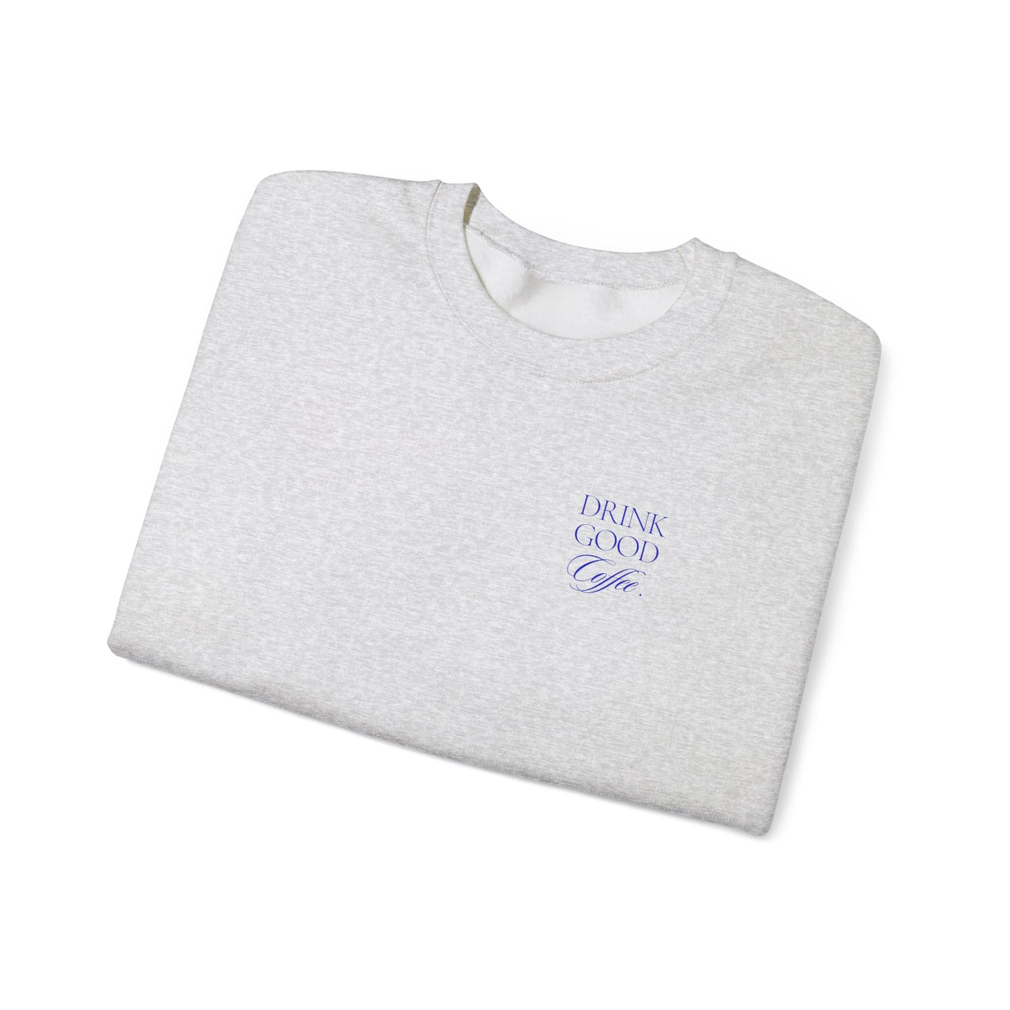 Embroidered Drink Good Coffee Crewneck