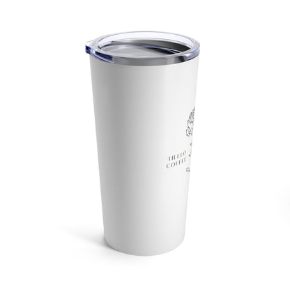 Hello Coffee Hello World Tumbler