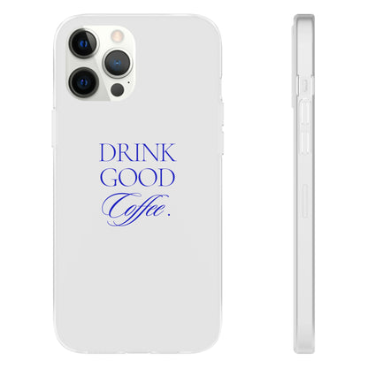 Drink Good Coffee Flexi Case