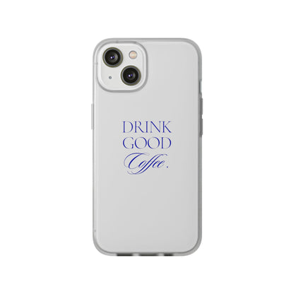 Drink Good Coffee Flexi Case