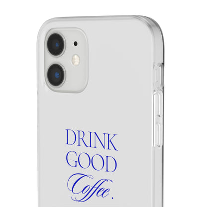 Drink Good Coffee Flexi Case