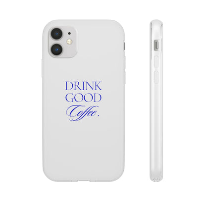 Drink Good Coffee Flexi Case