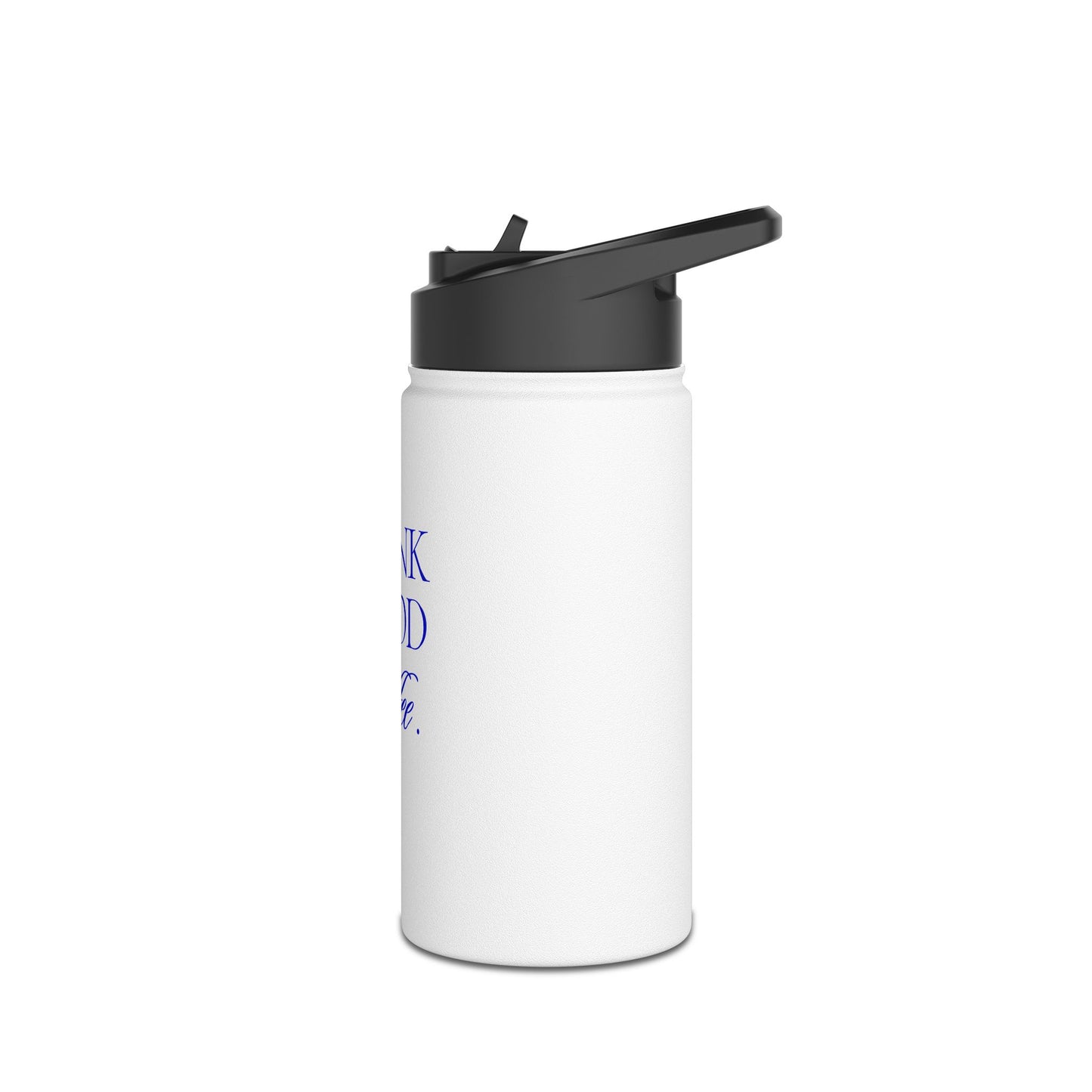 Drink Good Coffee Stainless Steel Water Bottle