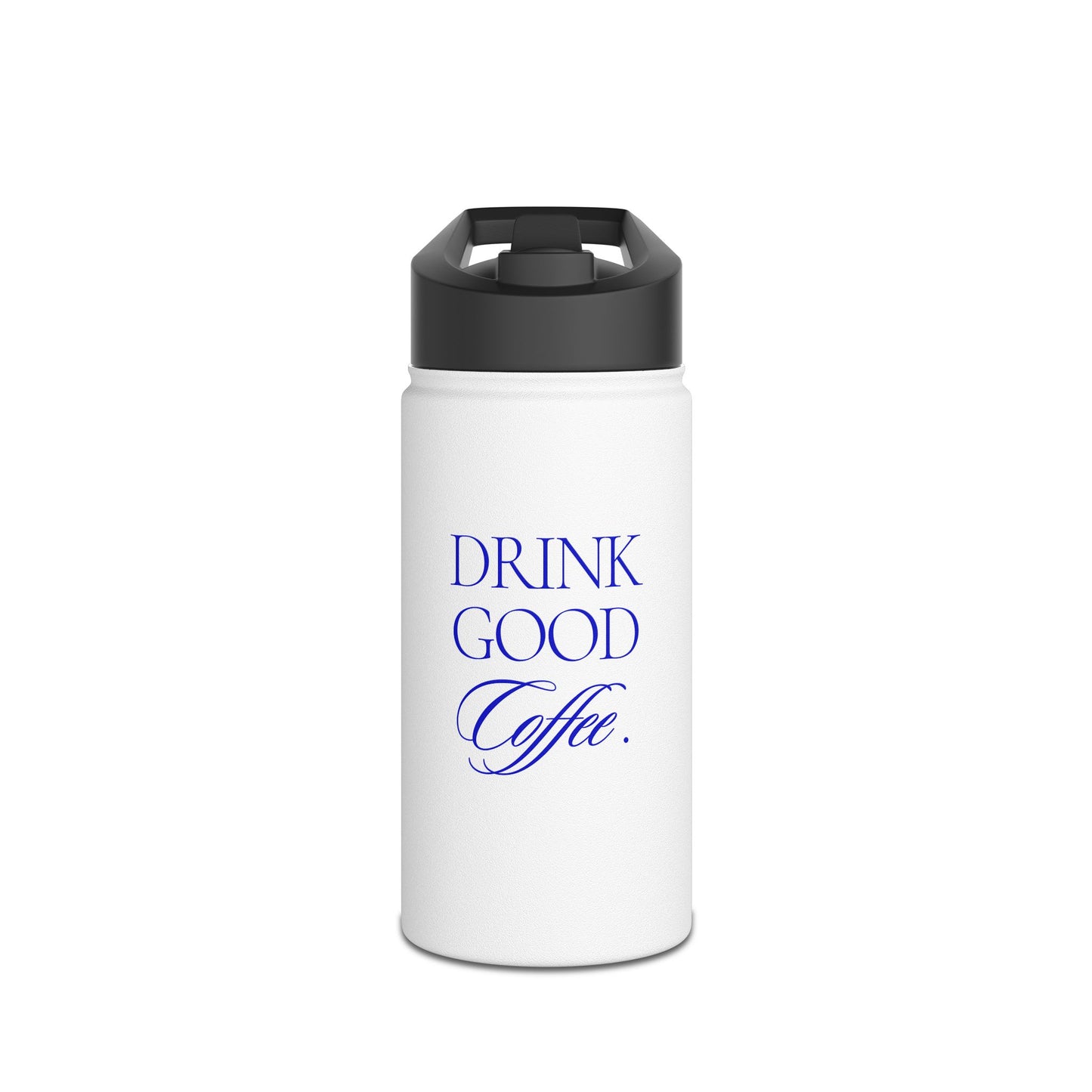 Drink Good Coffee  Water Bottle