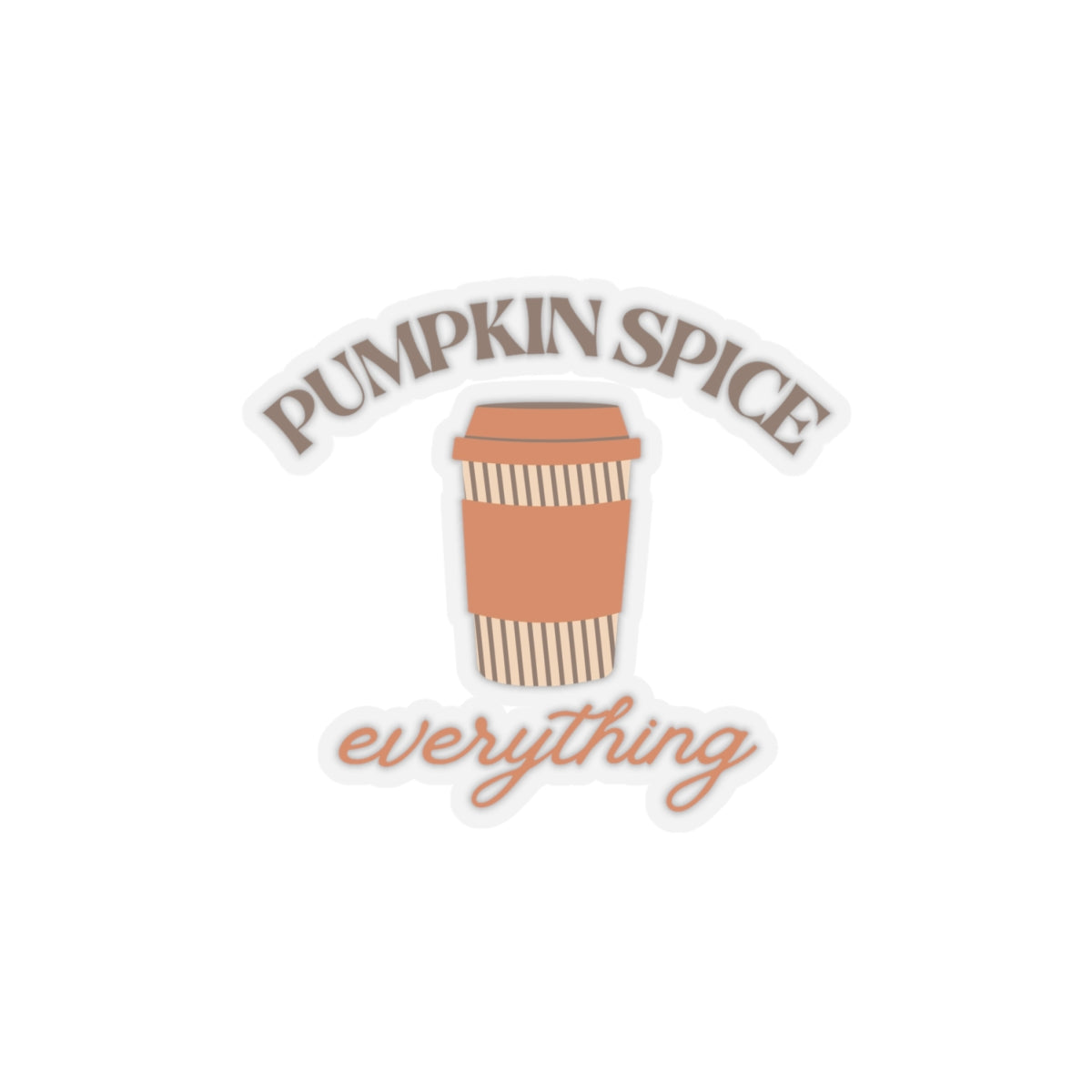 Pumpkin Spice Everything Sticker