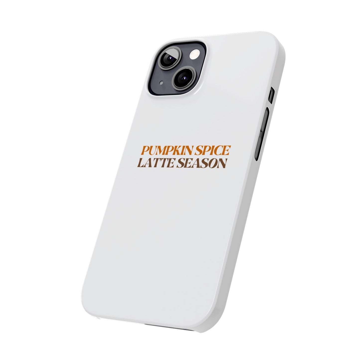 Pumpkin Spice Latte Season Slim Phone Case