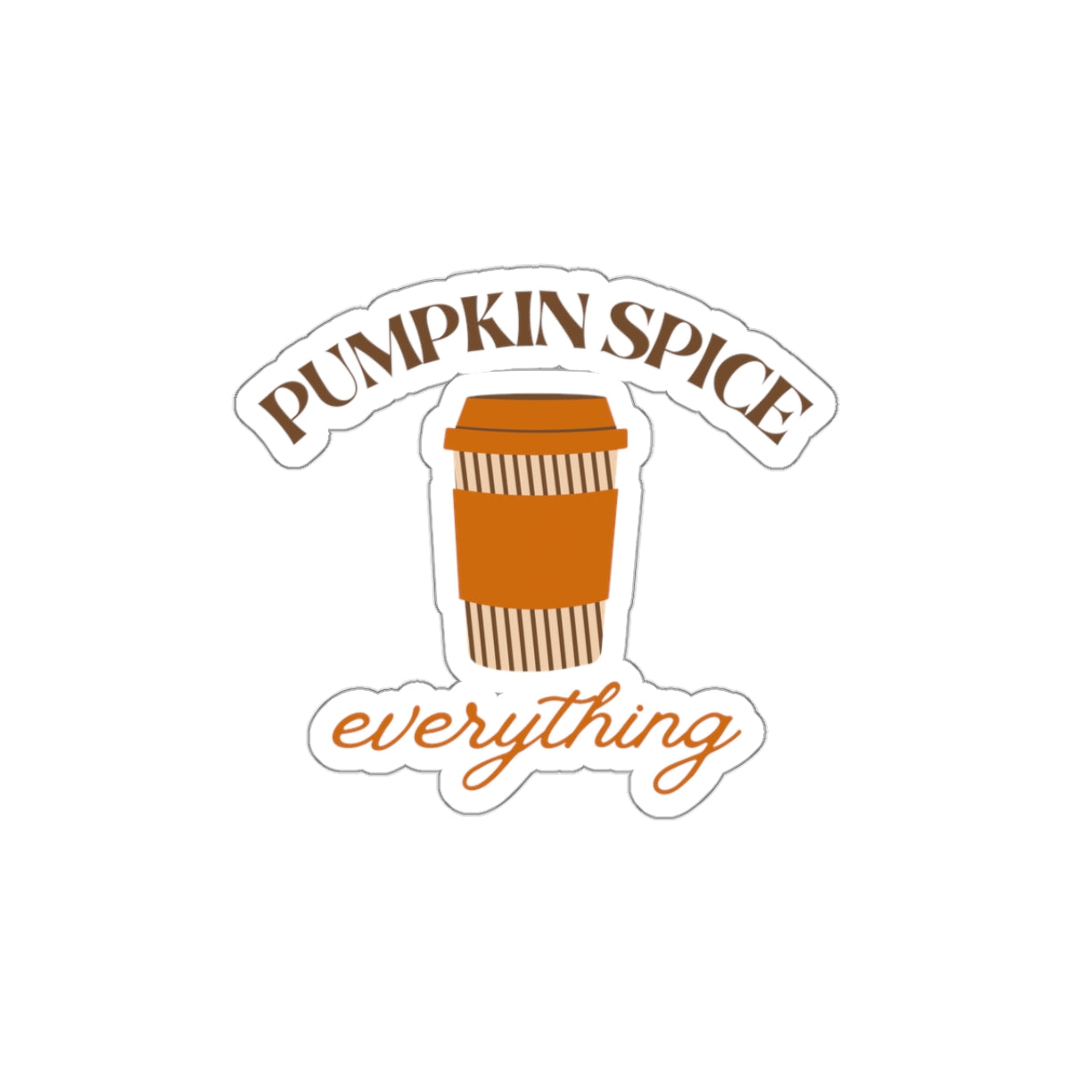 Pumpkin Spice Everything Sticker